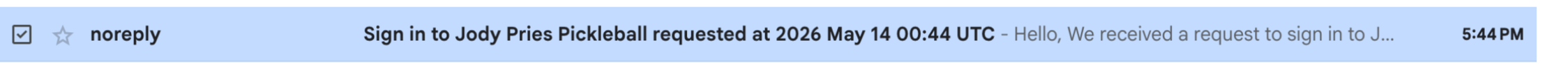 A single inbox row preview of the sign-in email, showing the noreply sender and the Sign in to Jody Pries Pickleball requested at... subject line.